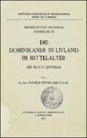 Die Dominikaner in Livland im Mittelalter. Die Natio Livoniae di G. von Walther-Wittenheim edito da Angelicum University Press