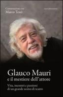 Glauco Mauri e il mestiere dell'attore. Vita, incontri e passioni di un grande uomo di teatro di Marco Tesei edito da nuovadimensione