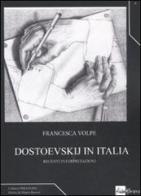 Dostoevskij in Italia. Recenti interpretazioni di Francesca Volpe edito da AlboVersorio