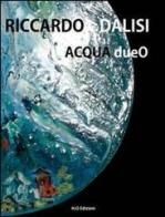 Acqua dueO di Riccardo Dalisi edito da H2O