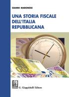 Una storia fiscale dell'Italia repubblicana di Gianni Marongiu edito da Giappichelli