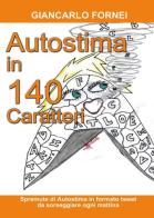 Autostima in 140 Caratteri di Giancarlo Fornei edito da Youcanprint