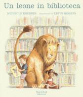 Un leone in biblioteca. Ediz. a colori di Michelle Knudsen edito da Nord-Sud