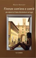 Firenze com'era e com'è dai dipinti di Fabio Borbottoni ad oggi. Ediz. illustrata di Mauro Bonciani edito da Le Lettere