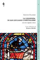 La leggenda di San Giuliano l'Ospitaliere. Testo francese a fronte di Gustave Flaubert edito da Di Felice Edizioni