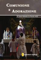 Comunione e adorazione di Justo Antonio Lo Feudo edito da Editrice Ancilla