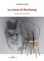 La ruota di Duchamp di Maurizio Rossi edito da Cofine