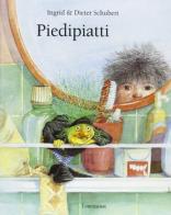 Piedipiatti di Ingrid Schubert, Dieter Schubert edito da Lemniscaat