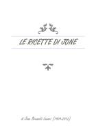 Le ricette di Jone di Jone Brunetti Lanari edito da Youcanprint