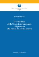Il contributo della Corte Costituzionale di giustizia alla tutela dei diritti umani di Egeria Nalin edito da Editoriale Scientifica