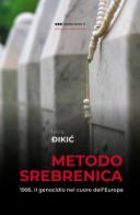 Metodo Srebrenica di Ivica Dikic edito da Bottega Errante Edizioni