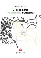 Di cosa parla (veramente) l'Odissea? di Renato Papale edito da Graus Edizioni