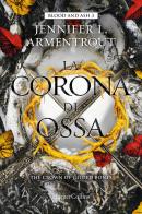 La corona di ossa. Blood and Ash vol.3 di Jennifer L. Armentrout edito da HarperCollins Italia
