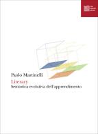 Literacy. Semiotica evolutiva dell'apprendimento di Paolo Martinelli edito da Luca Sossella Editore