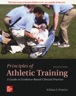 Principles of athletic training. A guide to evidence-based di William E. Prentice edito da McGraw-Hill Education