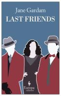 Last friends di Jane Gardam edito da Europa Editions