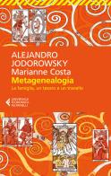 Metagenealogia. La famiglia, un tesoro e un tranello di Alejandro Jodorowsky, Marianne Costa edito da Feltrinelli