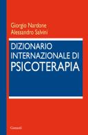 Dizionario internazionale di psicoterapia di Giorgio Nardone, Alessandro Salvini edito da Garzanti