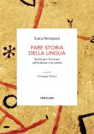 Fare storia della lingua. Scritti per Treccani sull'italiano e la scuola di Luca Serianni edito da Treccani