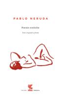 Poesie erotiche. Testo originale a fronte di Pablo Neruda edito da Guanda
