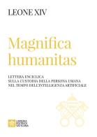 Magnifica humanitas. Lettera Enciclica sulla custodia della persona umana nel tempo dell'intelligenza artificiale di Leone XIV (Robert Francis Prevost) edito da Libreria Editrice Vaticana