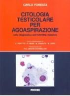 Citologia testicolare per agoaspirazione nella diagnostica dell'infertilità maschile di Carlo Foresta edito da Piccin-Nuova Libraria