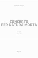 Concerto per natura morta di Roberto Pugliese edito da Magonza
