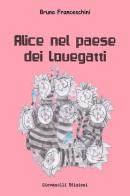 Alice nel paese dei Lovegatti di Bruna Franceschini edito da Giovanelli Edizioni
