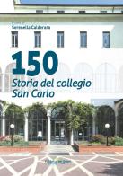 150 storia del collegio San Carlo edito da Fabbrica dei Segni