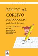 Educo al corsivo. Metodo A.E.D. Per la Scuola primaria di Rita Di Dona, Valeria Mouchet, Marcella Nusiner edito da ERGA