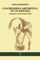 L' incredibile aritmetica di un'amicizia di Paola Brighenti edito da Arpeggio Libero