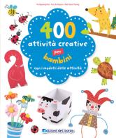 400 attività creative per bambini di Im Gyeong Hui, Yun Jin Hyeon, Seon Yeong Park edito da Edizioni del Borgo