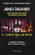 Il gioco della vita. Virtnet Runner. The mortality doctrine vol.3 di James Dashner edito da Fanucci