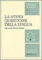 La nuova questione della lingua. Saggi raccolti da Oronzo Parlangeli edito da Paideia
