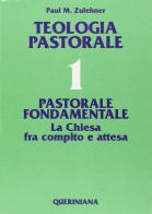 Teologia pastorale vol.1 di Paul M. Zulehner edito da Queriniana