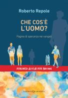 Che cos'è l'uomo? Pagine di speranza nei vangeli di Roberto Repole edito da Queriniana