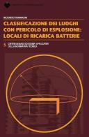 Classificazione dei luoghi con pericolo di esplosione: locali di ricarica batterie di Riccardo Tommasini edito da CEI