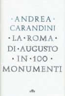 La Roma di Augusto in 100 monumenti. Con e-book di Andrea Carandini edito da UTET