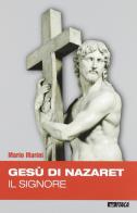 Gesù di Nazareth il Signore di Mario Marini edito da Itaca (Castel Bolognese)