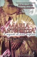 Maria Antonietta. I segreti di una regina di Juliet Grey edito da Newton Compton