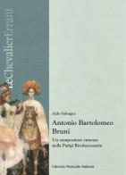 Antonio Bartolomeo Bruni. Un compositore cuneese nella Parigi rivoluzionaria di Aldo Salvagno edito da LIM