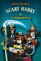 Gli Acchiappaspettri. Scary Harry di Sonja Kaiblinger edito da Gribaudo