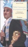 Fabio Cannavaro, lo scugnizzo d'oro di Manuel Parlato edito da Limina