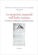 Le proprietà imperiali nell'Italia romana. Economia, produzione, amministrazione edito da Le Lettere