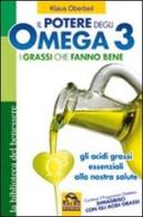 Il potere degli omega 3. I grassi che fanno bene. Gli acidi grassi essenziali alla nostra salute di Klaus Oberbeil edito da Macro Edizioni