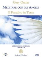 Meditare con gli angeli. Il paradiso in terra. Con CD Audio di Gary Quinn edito da Anima Edizioni