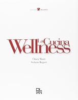 La cucina wellness di Chiara Manzi, Stefania Ruggeri edito da Academia Universa Press