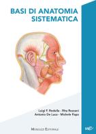 Basi di anatomia sistematica di Luigi Fabrizio Rodella, Rita Rezzani, Antonio De Luca edito da Monduzzi