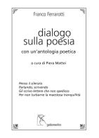Dialogo sulla poesia. Con un'antologia poetica di Franco Ferrarotti edito da Gattomerlino/Superstripes