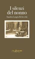 I silenzi del nonno di Sandra Luigia Rebecchi edito da Nulla Die